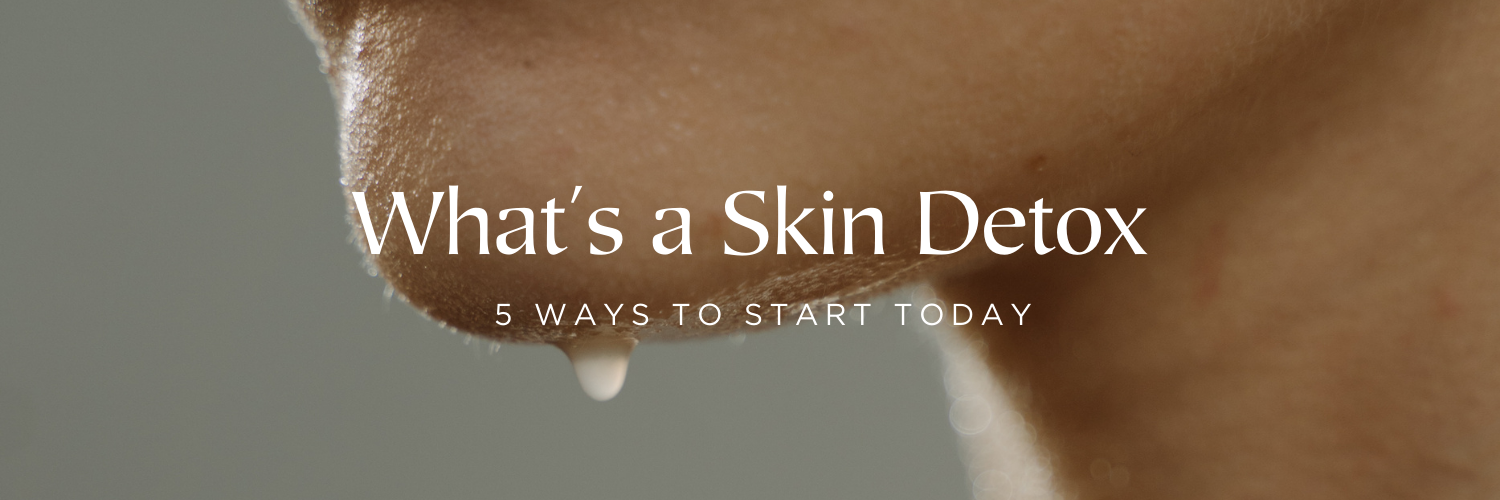 What's a Skin Detox