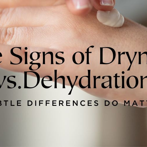 Identify the Signs of Dryness vs. Dehydration