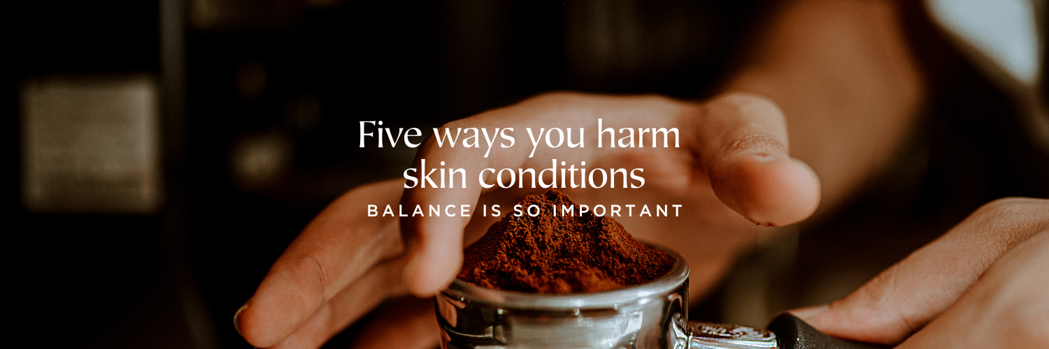 How to prevent harm to your skin condition